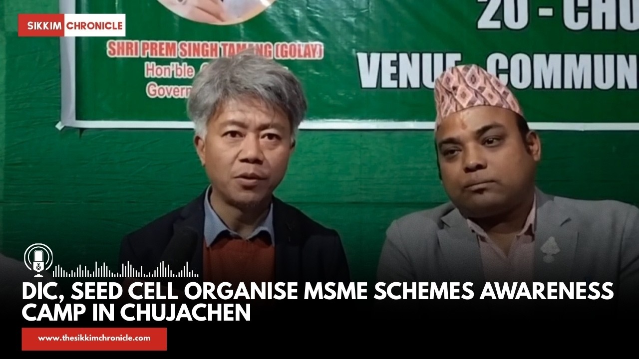 DIC, SEED Cell Organise MSME Schemes Awareness Camp in Chujachen