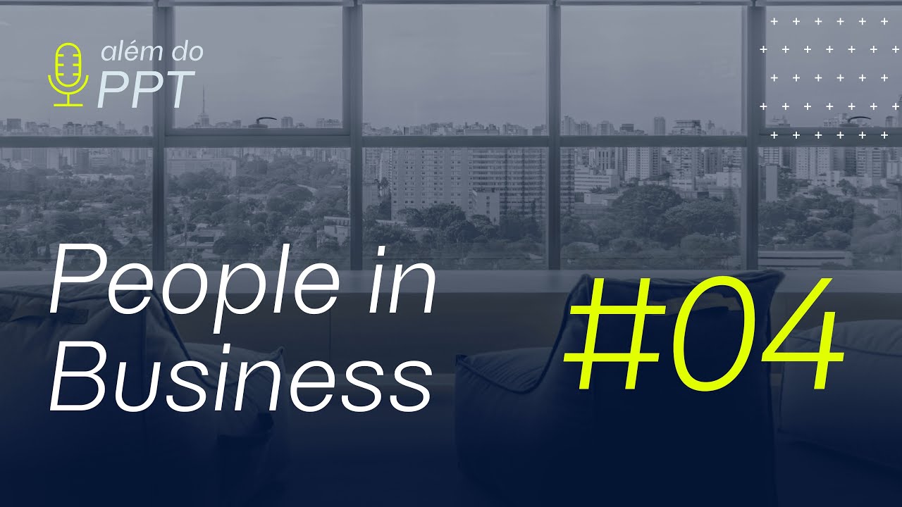 #04 People in Business: Lideran&ccedil;a Comercial e Times de Alta Performance