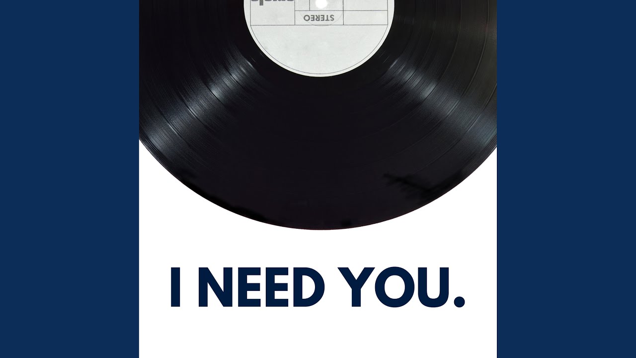 I Need You