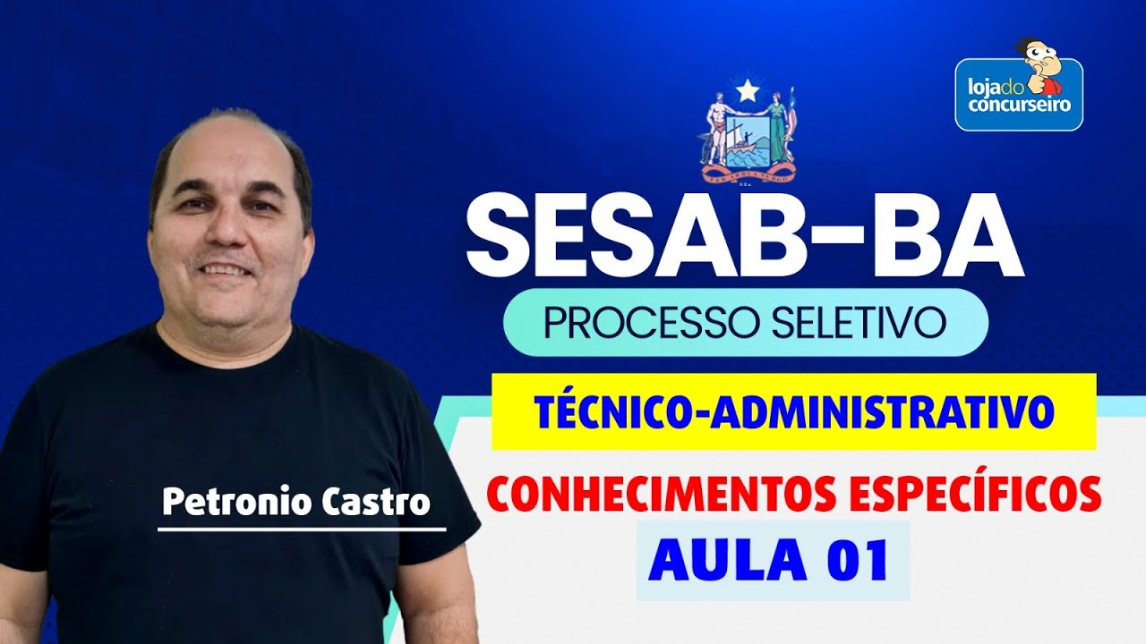 SESAB - BA - Técnico Administrativo - Conhecimentos Específicos - Aula 01 - Petronio Castro
