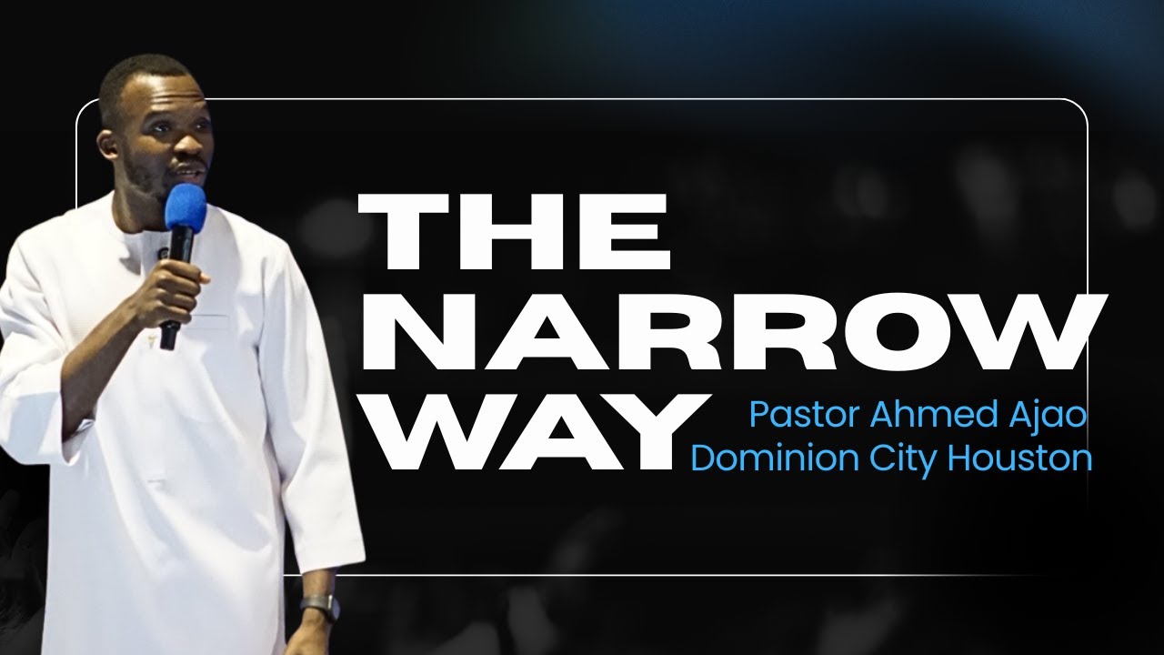 THE NARROW WAY | DOMINION CITY HOUSTON | PASTOR AHMED AJAO