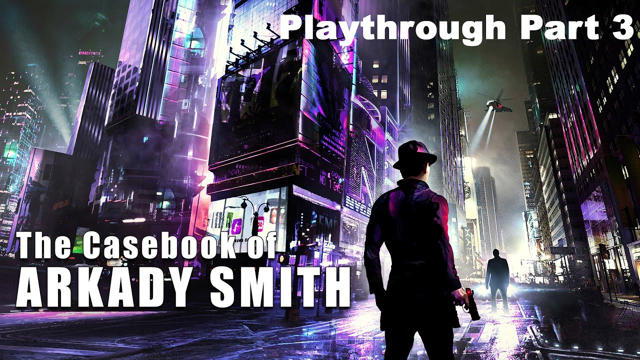 The Casebook of Arkady Smith (Nintendo Switch Playthrough - Part 3) - Framed