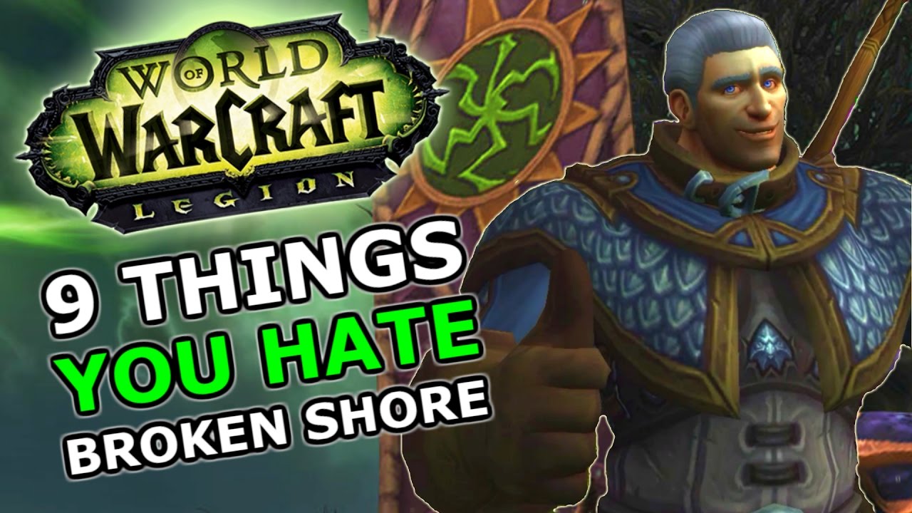 9 Things You Hate About 7.2 & The Broken Shore: World Of Warcraft Legion
