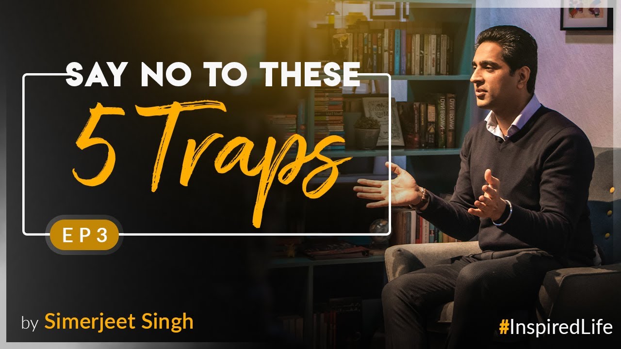The 5 Mental Traps that create Stress in your Life | #InspiredLife by Simerjeet Singh EP3