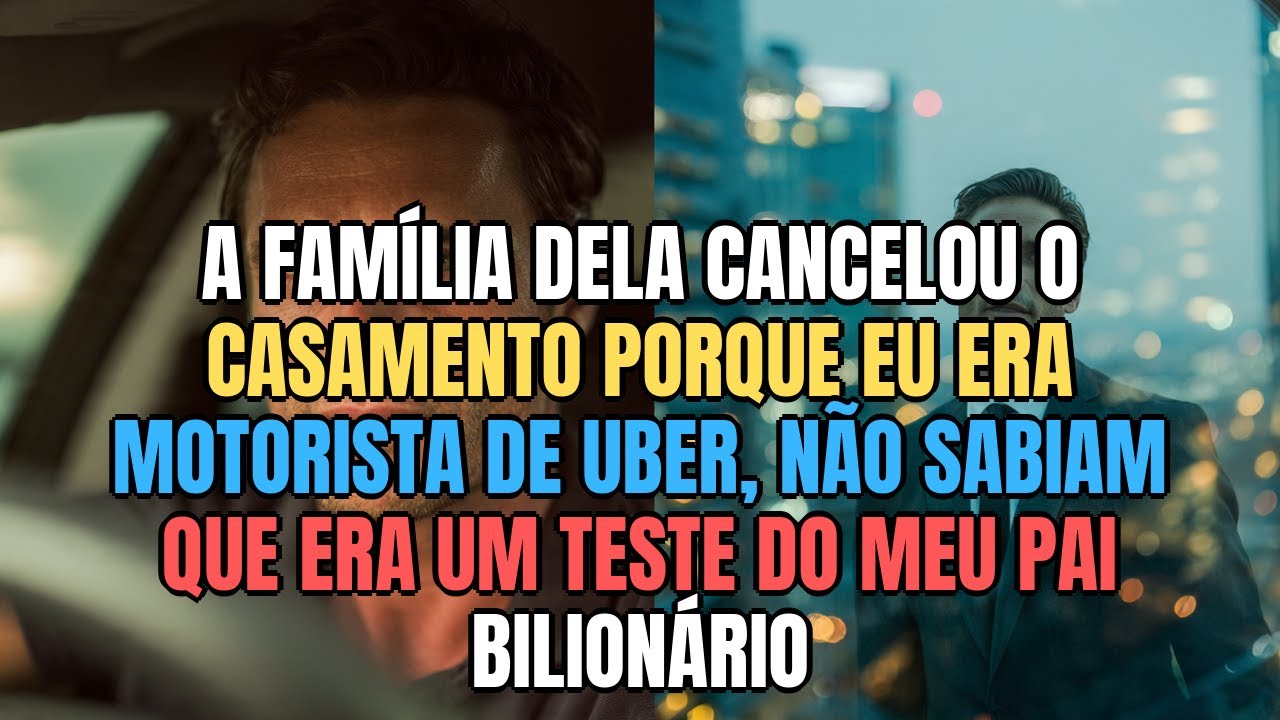 A família dela cancelou o casamento porque eu era motorista de Uber, não sabiam que era um teste...