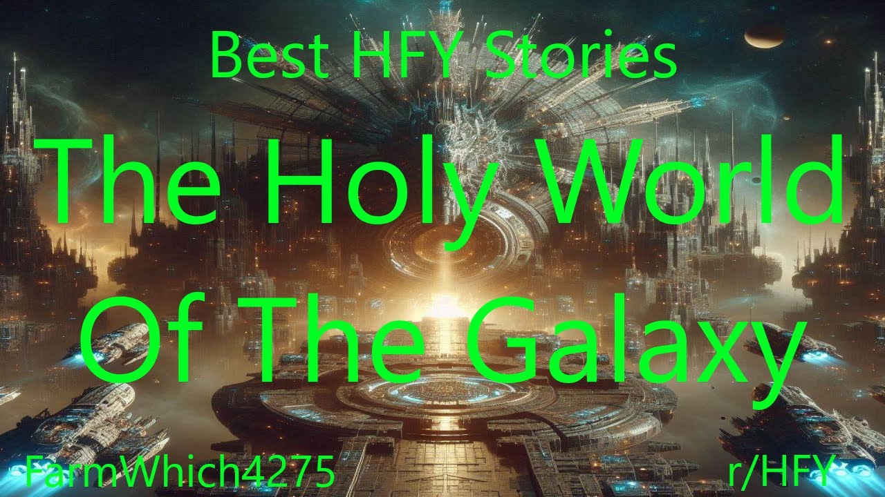 Best HFY Stories: The Holy World Of The Galaxy