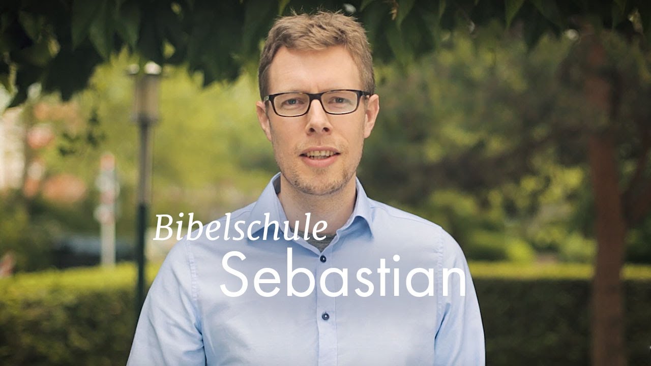 Bibelschule – Sebastians Bericht vom Lehrgang Bibelstudium mit Gewinn EBTC