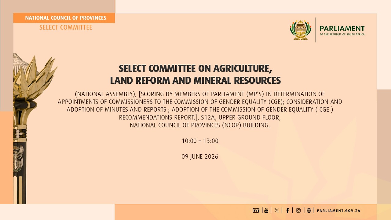 Select Committee on Agriculture, Land Reform and Mineral Resources, 9 June 2026