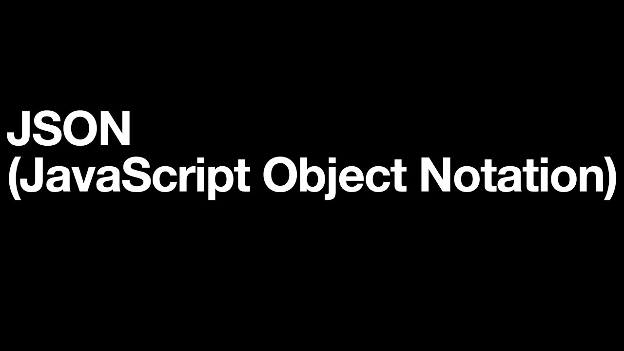 JSON (JavaScript Object Notation)