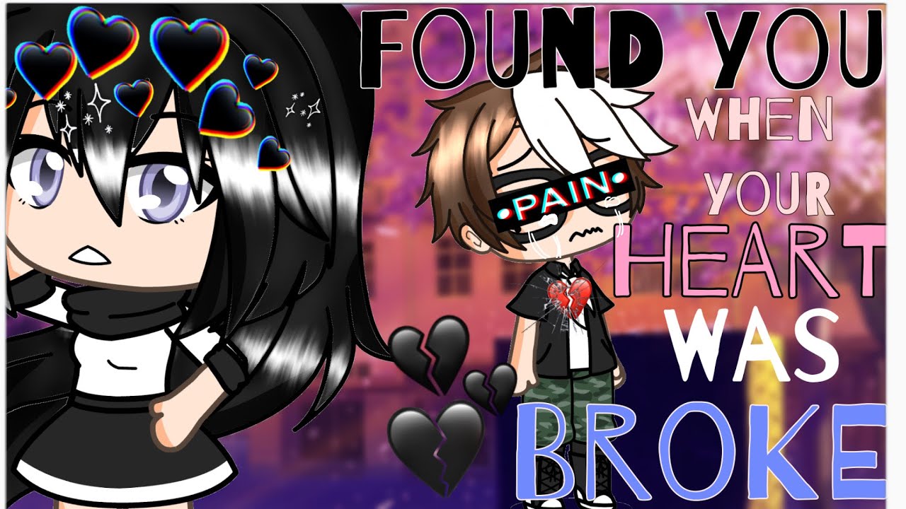 Found you when your heart was broke || GLMM || Gacha life mini movie ||