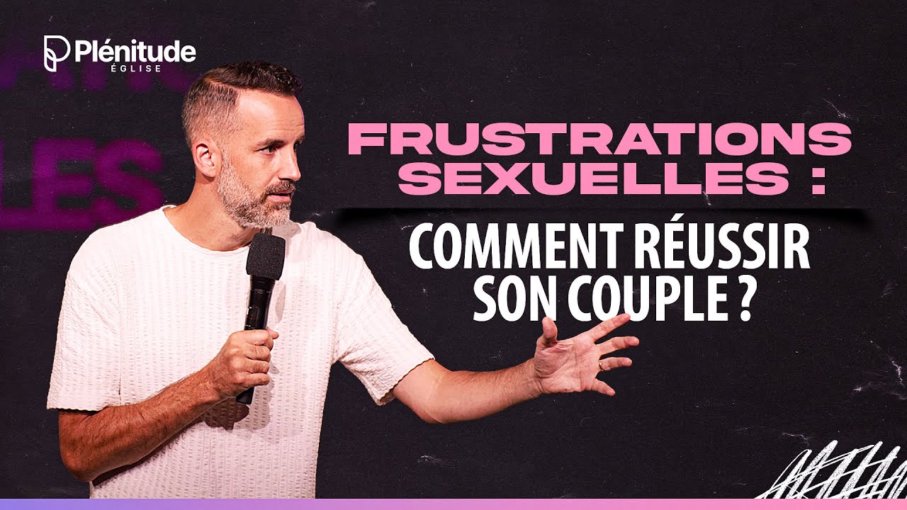 Frustrations sexuelles : Comment réussir son couple ? @Jeremy_Sourdril