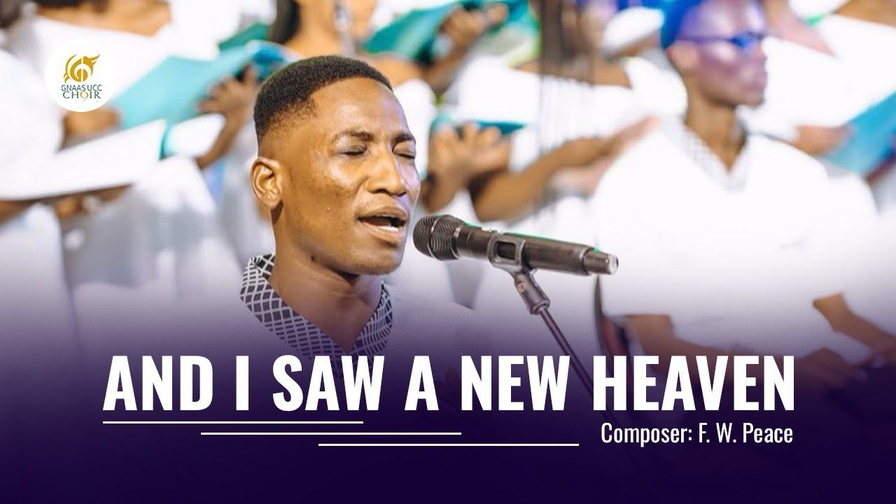 AND I SAW A NEW HEAVEN | GNAAS - UCC CHOIR | F. W. PEACE