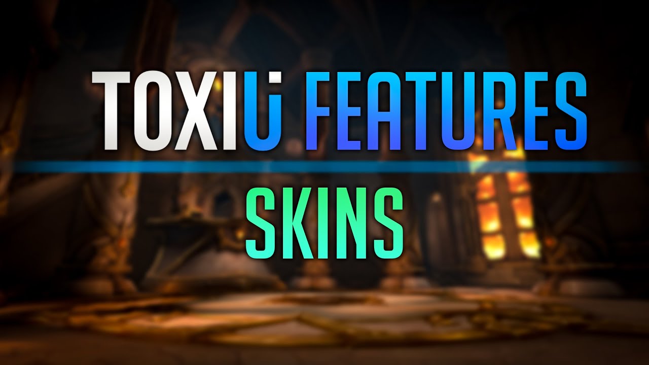 ToxiUI Features: Skins