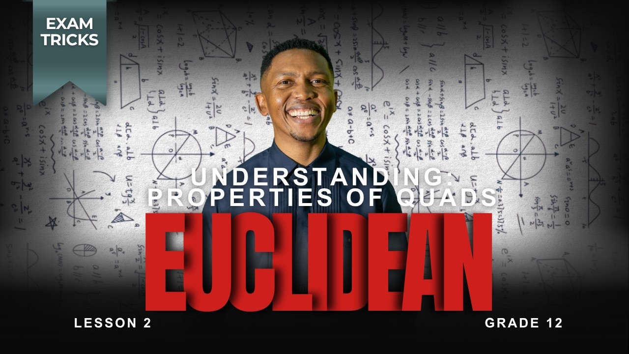 Grade 12 Geometry Lesson 2| Euclidean Geometry: Properties of Quads