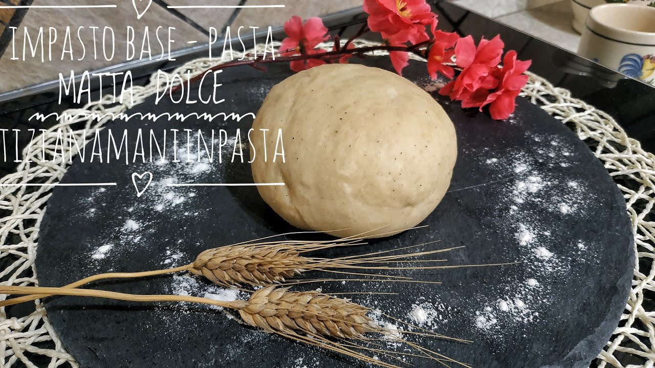 PASTA MATTA DOLCE - IMPASTO BASE