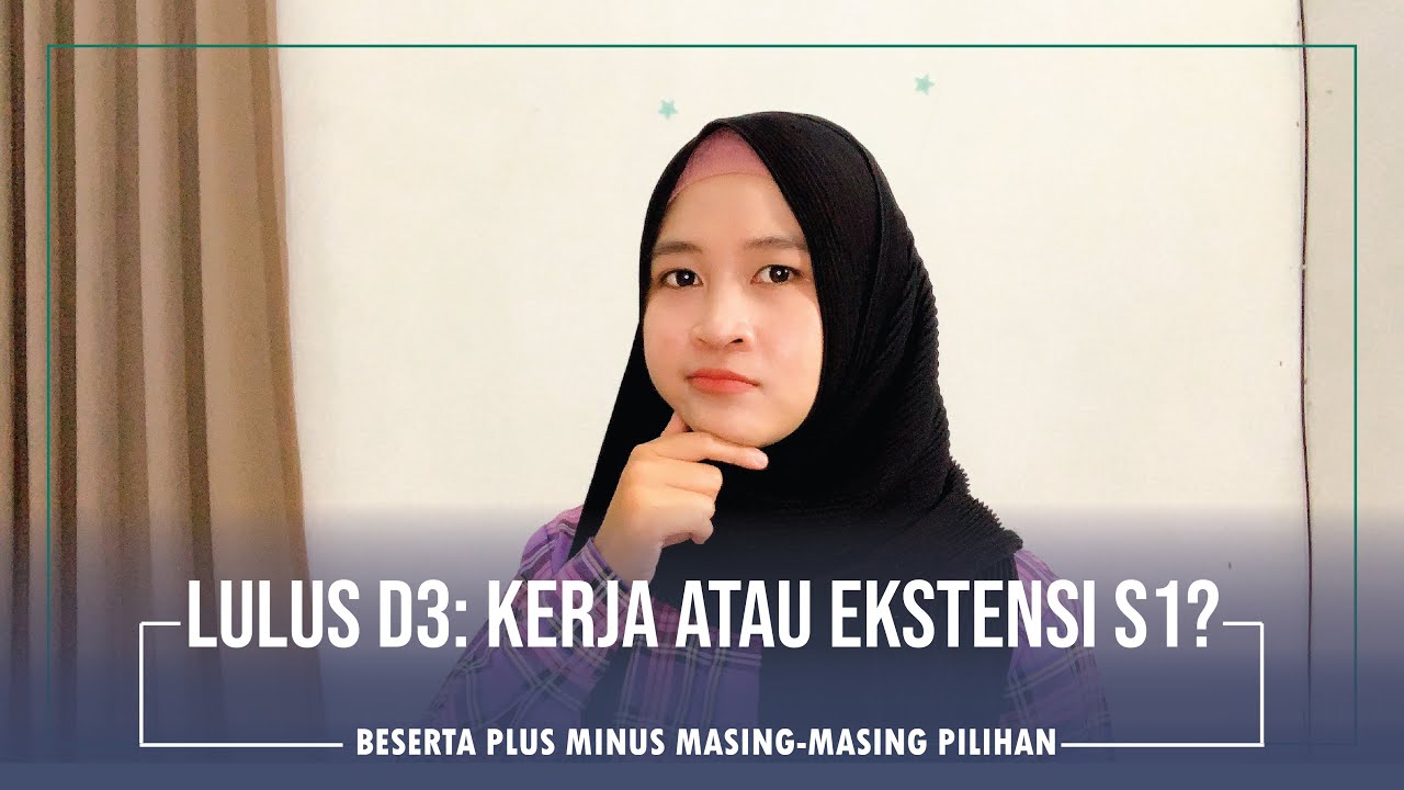 Lulus D3: Lanjut Ekstensi S1 atau Kerja Dulu? #ChannelnyaMahasiswa
