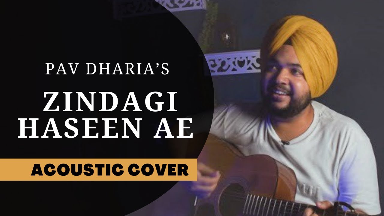 Zindagi Haseen X Zindagi Ae Tere Naam - Pav Dharia & Khan Saab (Acoustic Cover)