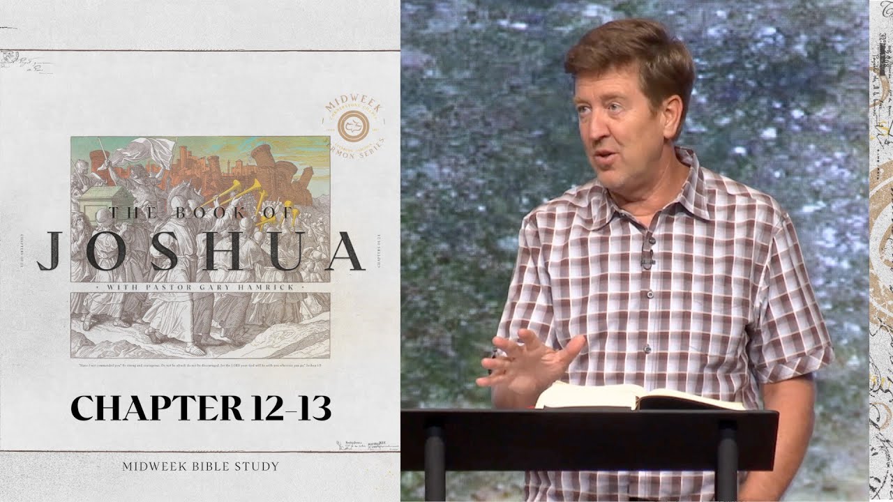 Verse by Verse Bible Study  |  Joshua 12-13  |  Gary Hamrick