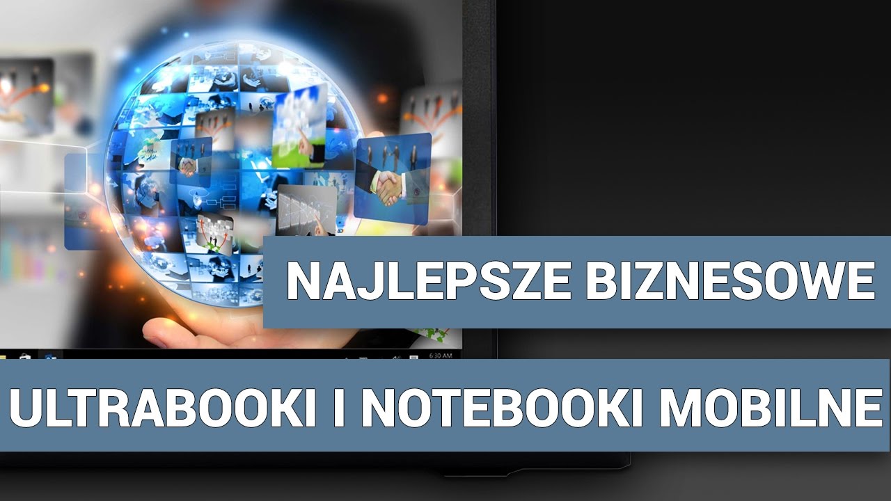 Ranking - najlepsze biznesowe ultrabooki i laptopy mobilne