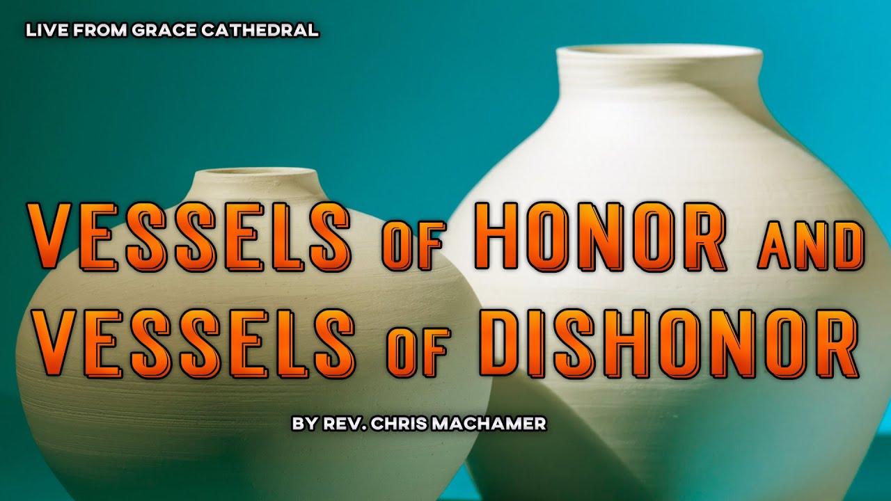 Vessels of Honor and Vessels of Dishonor | Live From Grace Cathedral