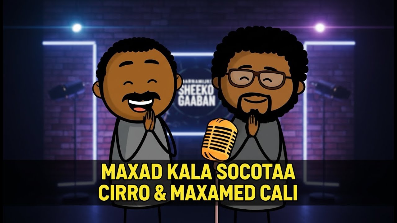 BARNAMIJKII SHEEKO GAABAN IYO WAJI CUSUB - MAXAAD KALA SOCOTAA XIRIIRKA CIRRO & MAXAMED CALI