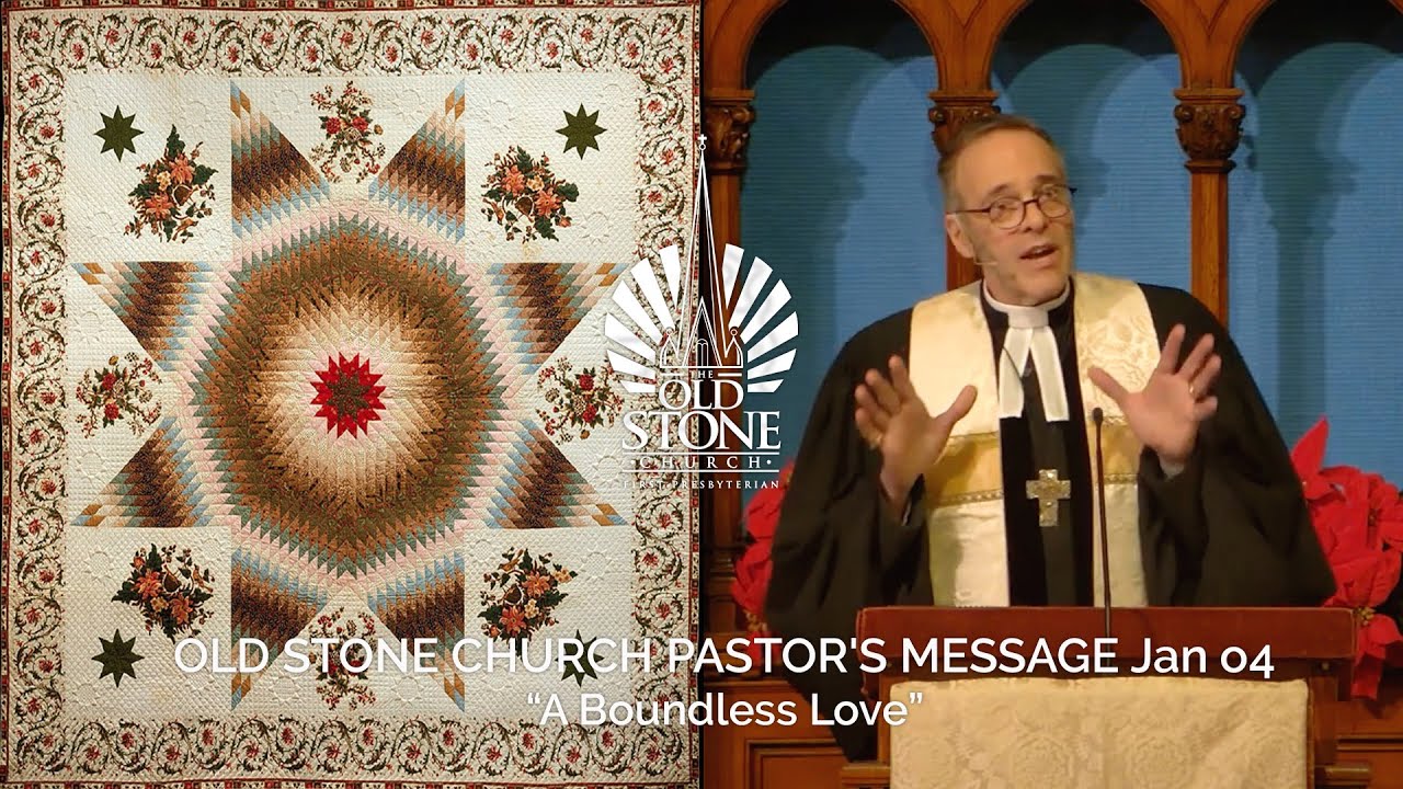 OLD STONE CHURCH PASTOR'S MESSAGE Jan04 “A Boundless Love”