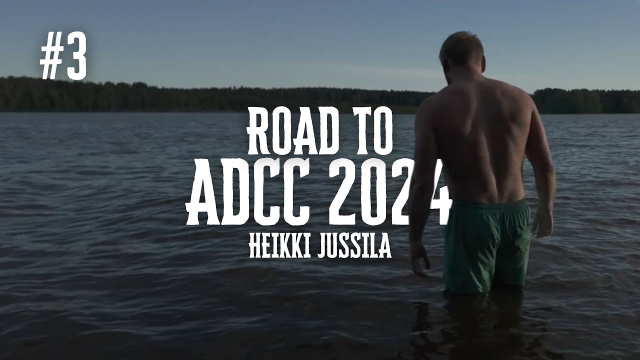 ROAD TO ADCC 2024 - Heikki Jussila - Calm Before the Storm #3