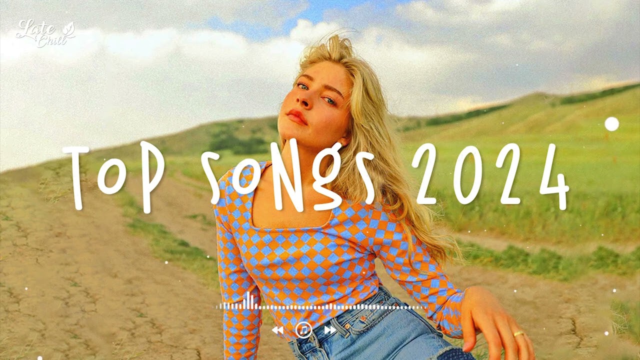 Top songs 2024 🍰 Best trending music 2024