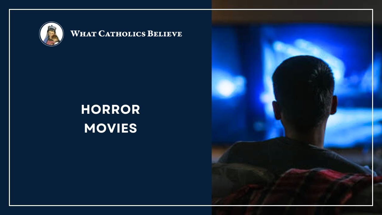 Should Catholics Watch Horror Movies?