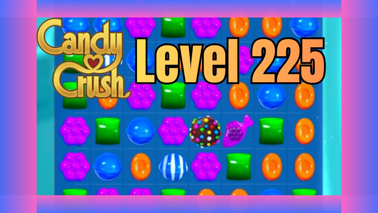 Candy Crush Saga Level 225 | No Commentary | Relaxing Gameplay