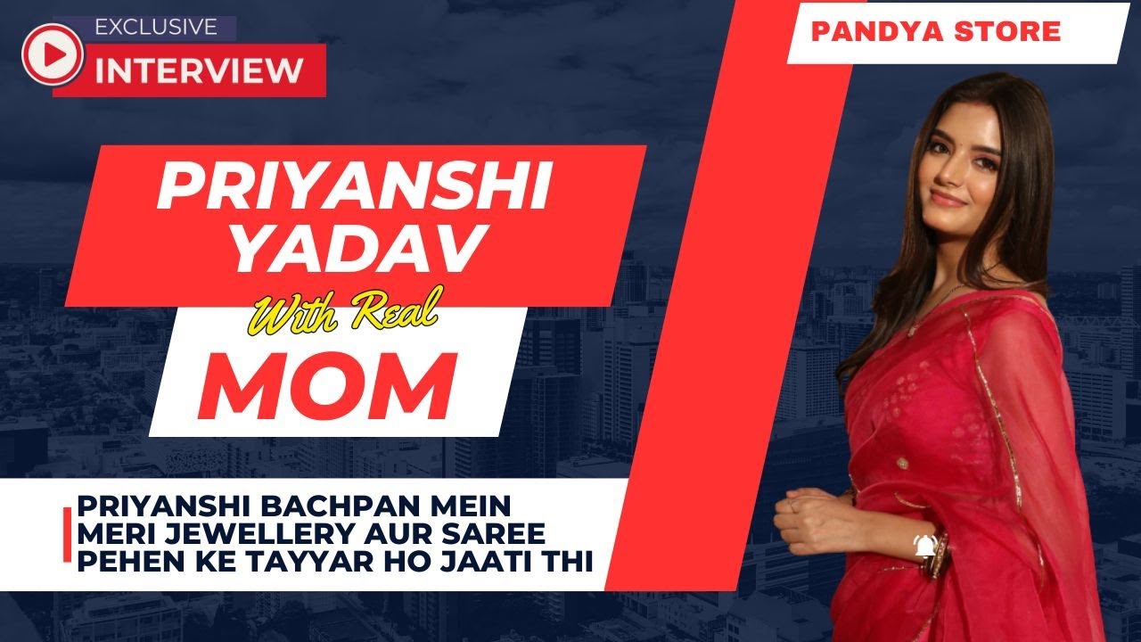 Priyanshi Yadav & Mom Interview | Priyanshi Bachpan Me Meri Saree Pehanti Thi