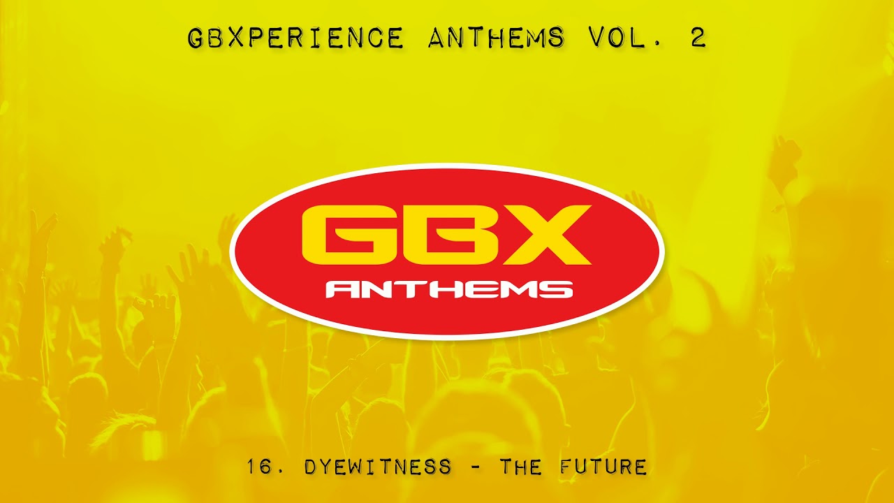GBXperience Anthems Volume 2 - 16 - Dyewitness - The Future