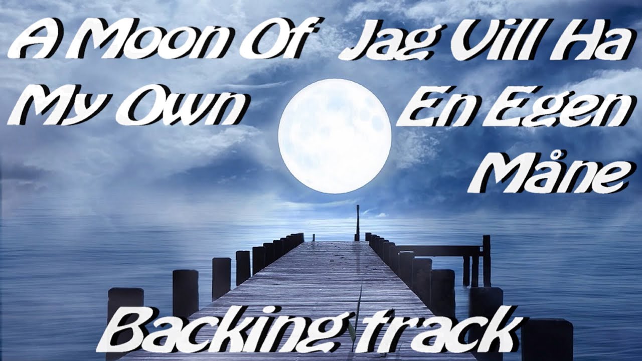 🛤️ A Moon of my Own - backing/karaoke track - (Jag Vill Ha En Egen Måne)