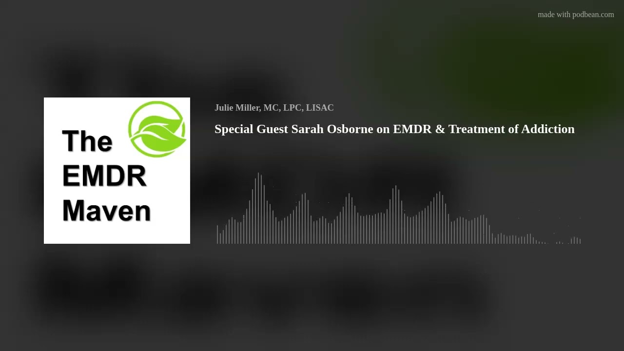 Special Guest Sarah Osborne on EMDR & Treatment of Addiction