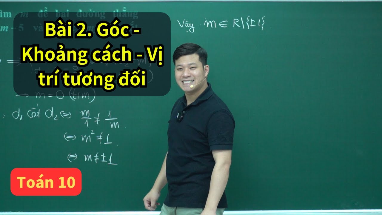 Bài 2. Vị trí tương đối - Góc - Khoảng cách(full dạng) | Toán 10 SGK mới | Hình oxy | Thầy Phạm Tuấn