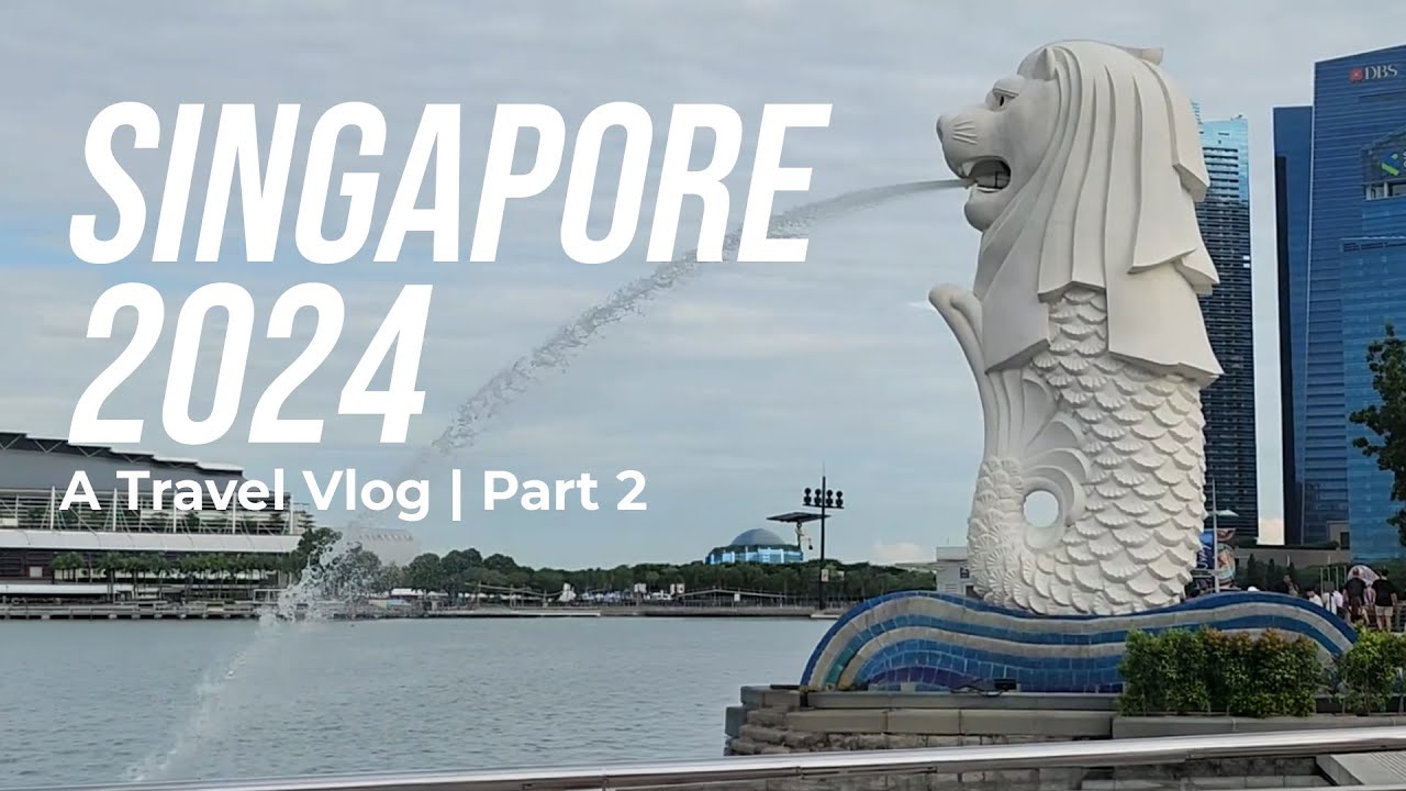 Singapore 2024 | Travel Vlog | Part 2