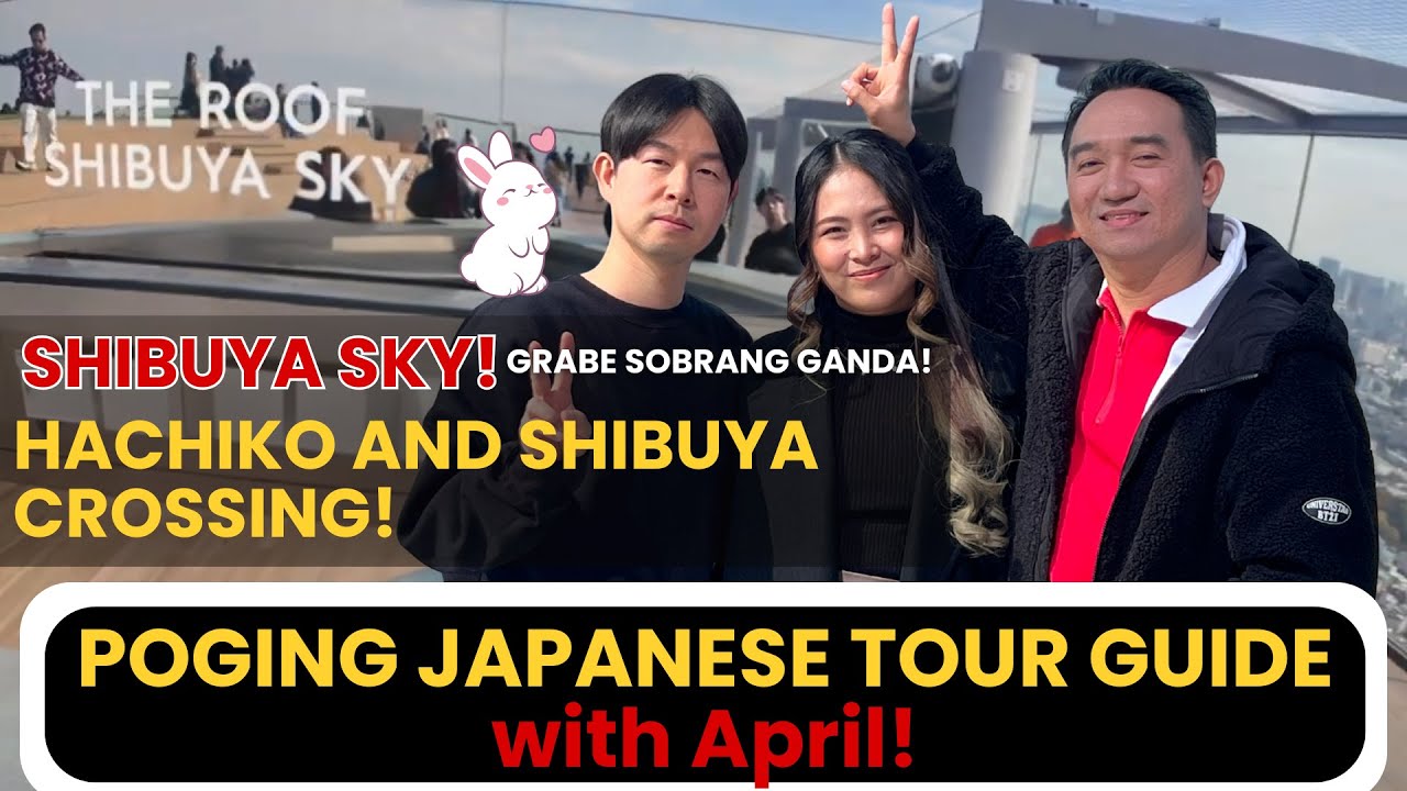 PART 1/5: TOKYO JAPAN: SHIBUYA SKY AND CROSSING with POGING JAPANESE TOUR GUIDE | HACHIKO