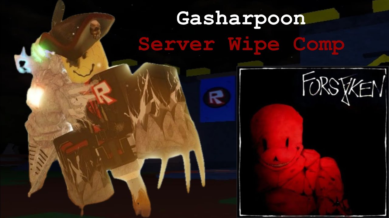 Gasharpoon Server Wipe Compilation - Forsaken