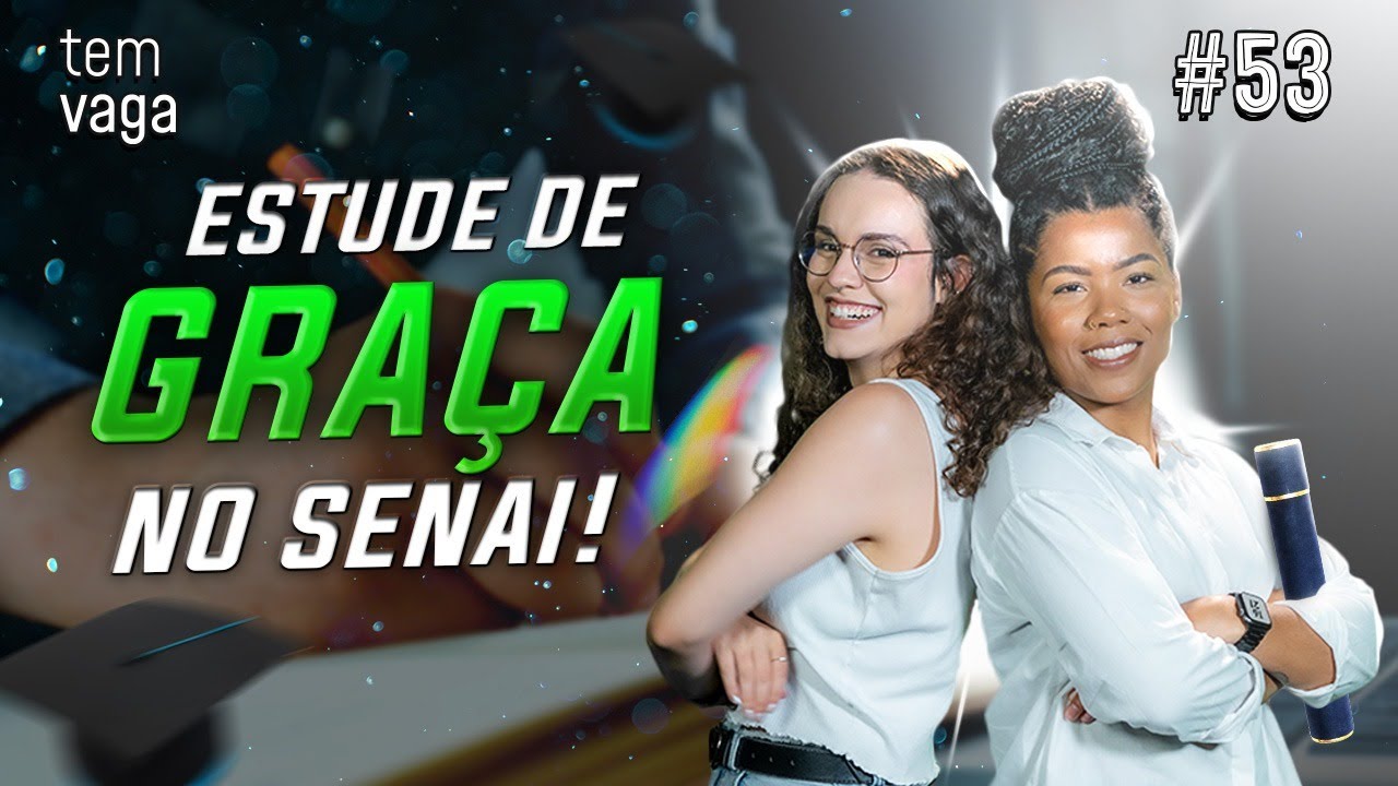 Como estudar de GRA&Ccedil;A no SENAI | Tem Vaga!