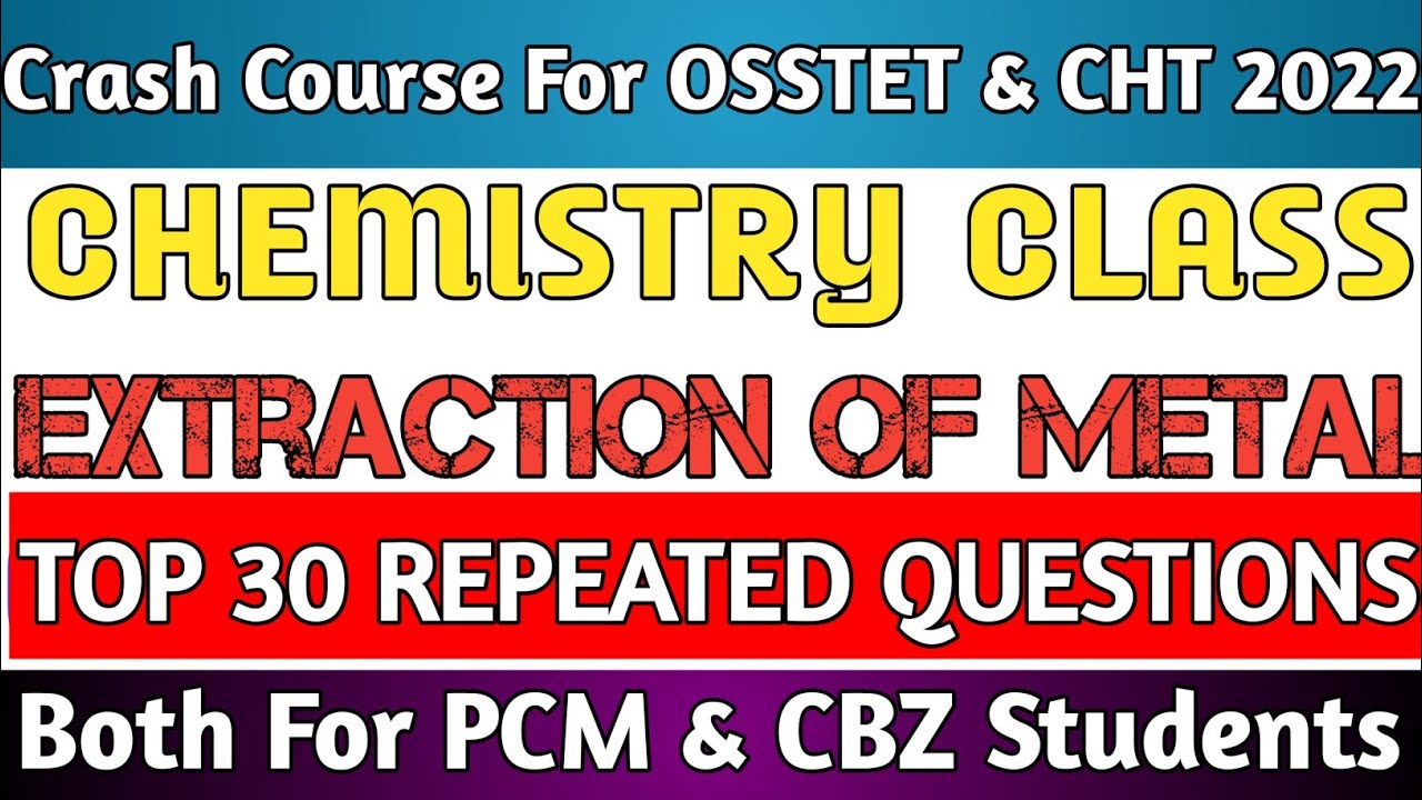 OSSTET & Contract Teacher(IAT) 2022//Chemistry Class||Metal Extraction||Top 30 MCQ Questions||