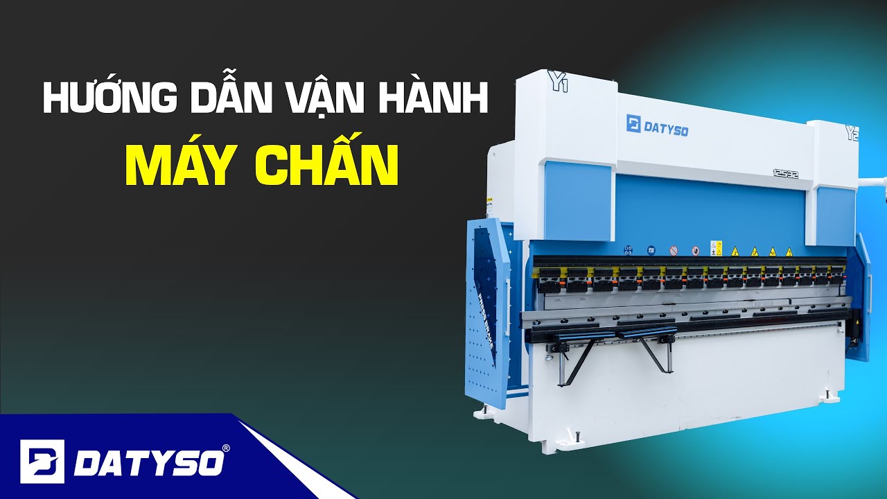 Hướng Dẫn Vận Hành Máy Chấn CNC  HK68 DATYSO. Chi Tiết Cho Người Mới