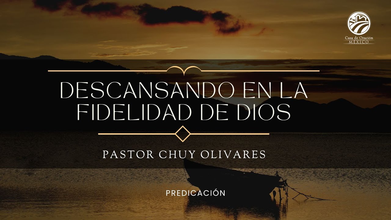 Chuy Olivares - Descansando en la fidelidad de Dios