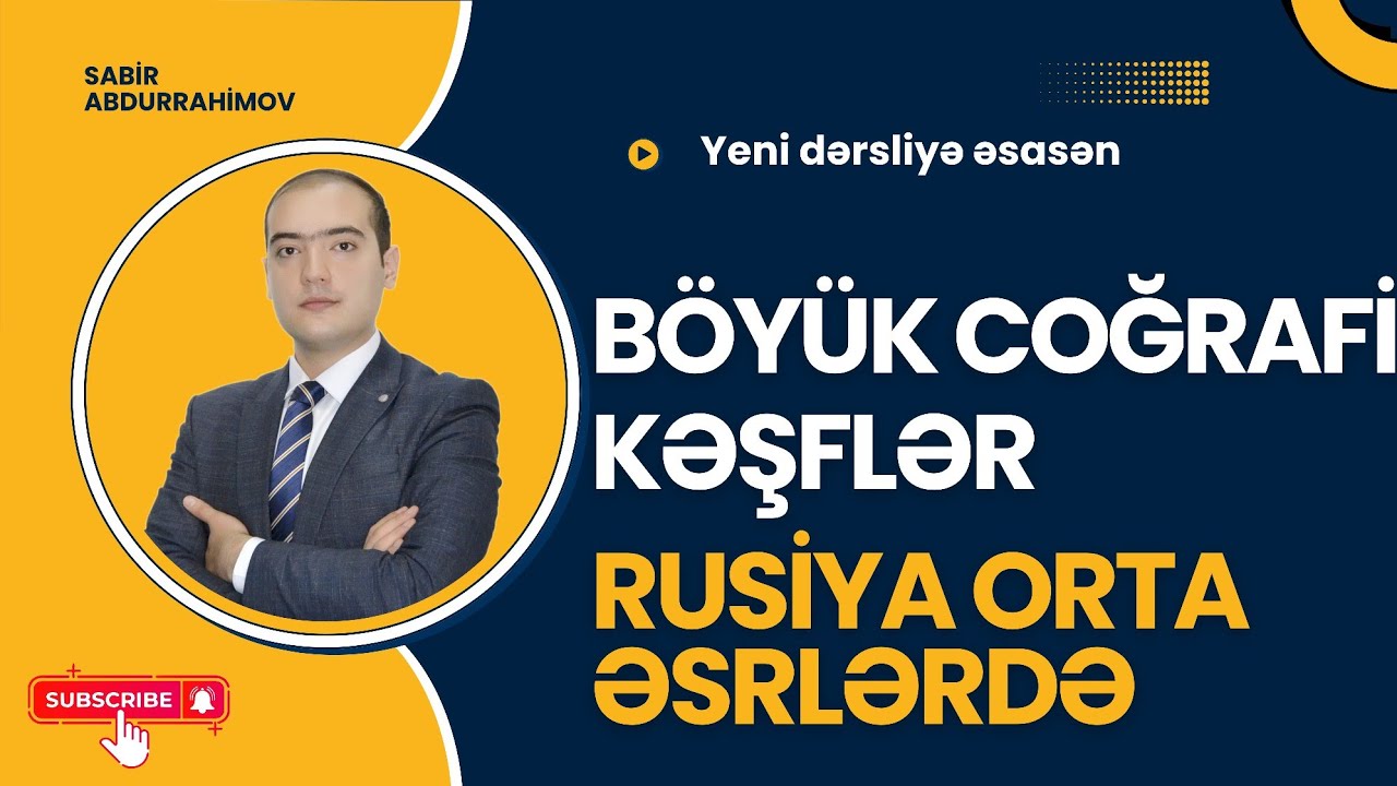 Böyük Coğrafi Kəşflər və Rusiya Orta Əsrlərdə mövzusunun yeni dərsliyə əsasən  izahı