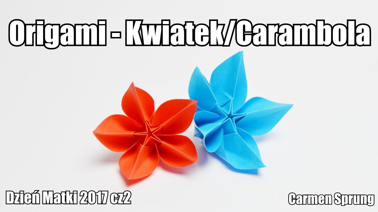 Origami - Kwiatek/Carambola ✿ (Dzień Matki 2017 cz2)