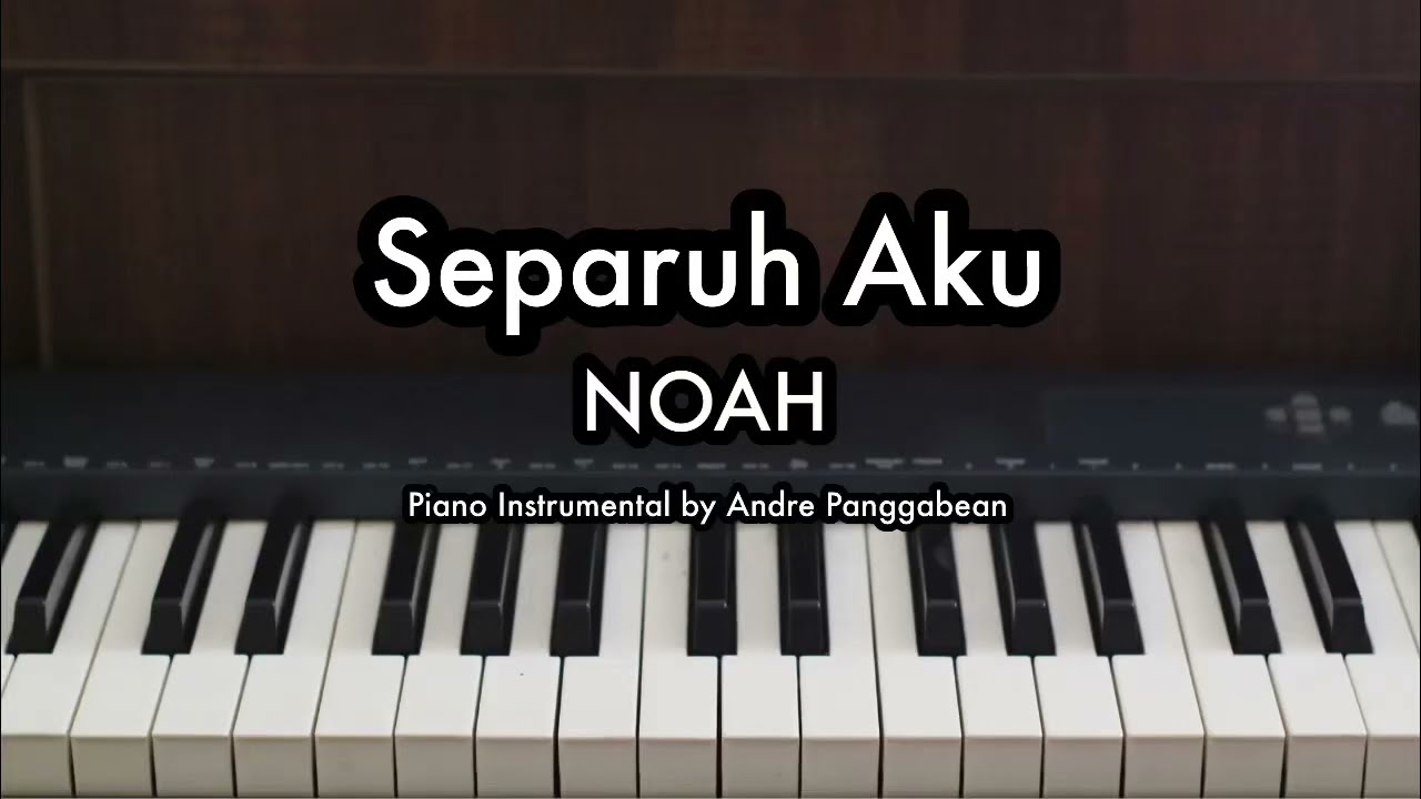 Separuh Aku - Noah | Piano Karaoke by Andre Panggabean