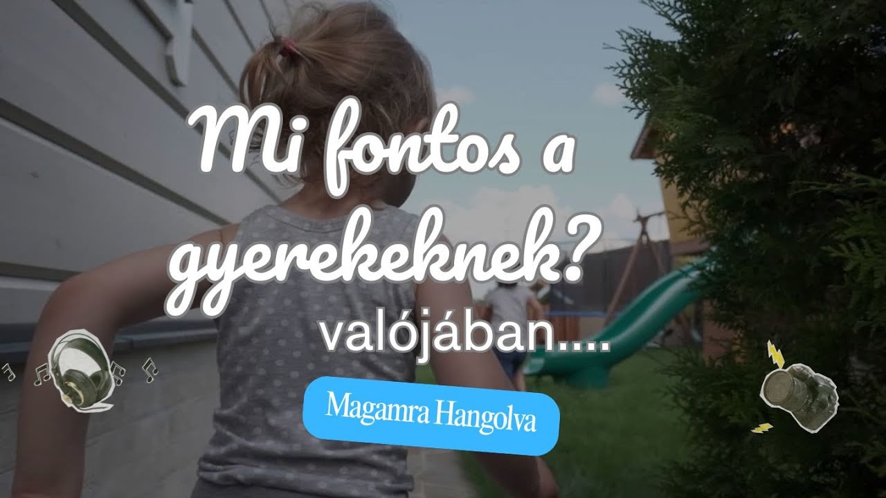 Ami a gyerekednek valójában fontos | A tökéletes szülő nem az, akire gondolnál