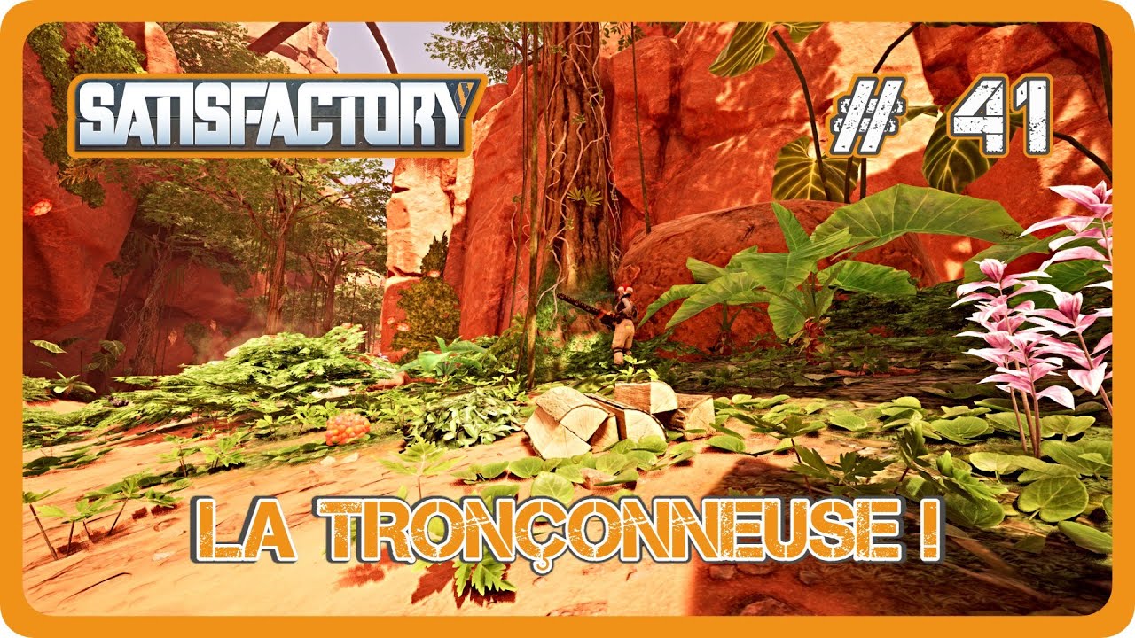 SATISFACTORY FR // La tronçonneuse ! #41
