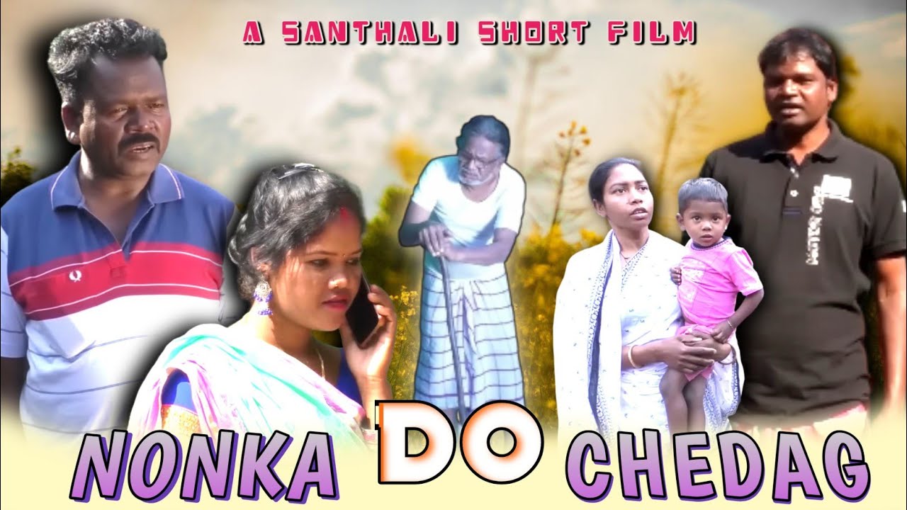 NONKA DO CHEDAG (SANTHALI SHORT FILM)