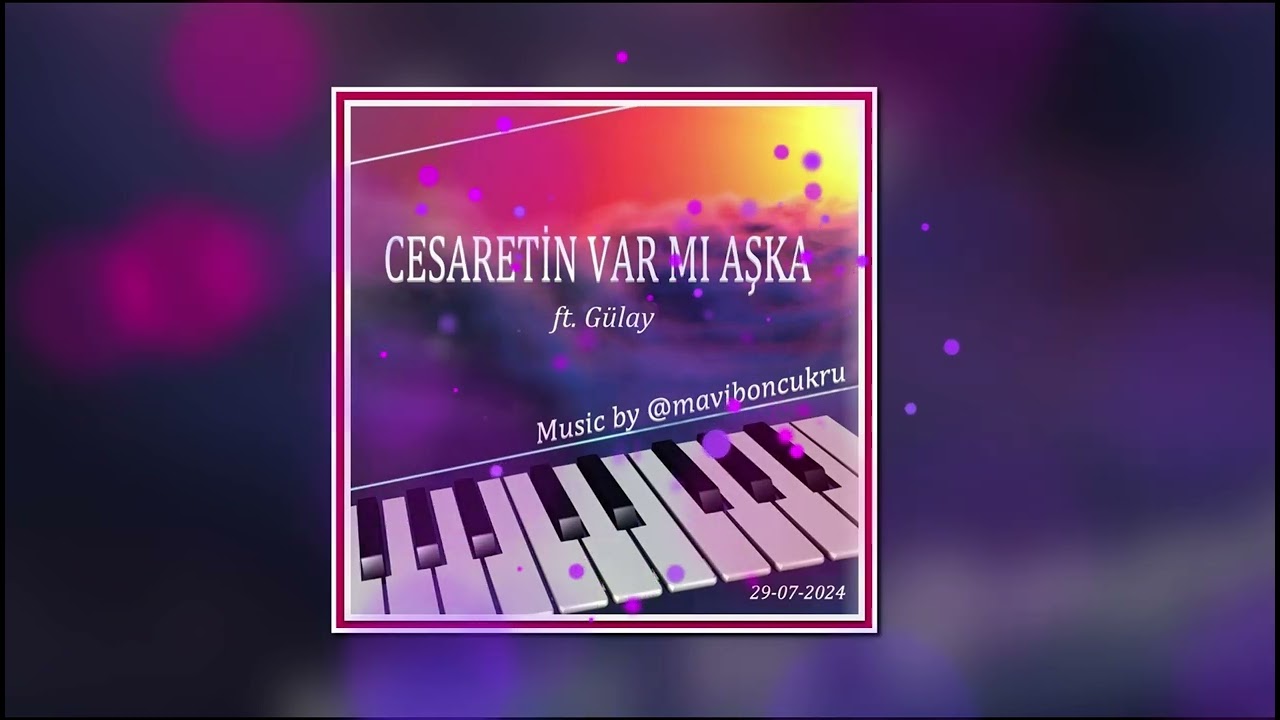 Cesaretin var Mı Aşka ft. Gülay FON MUSIC by @maviboncukru  2024