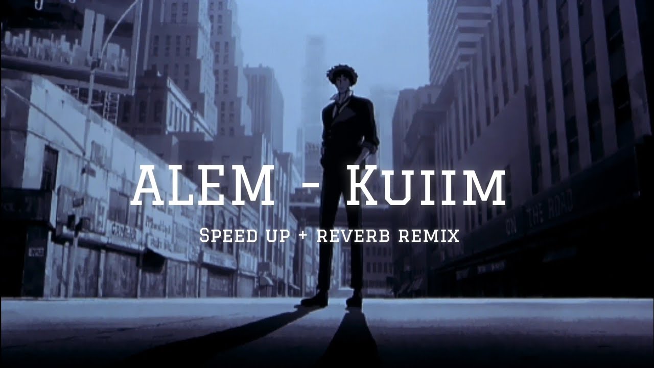 ALEM - KUIIM (Speed up + Reverb Remix)